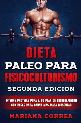 Libro: Dieta Paleo Para Fisicoculturismo Segunda Edicion: A