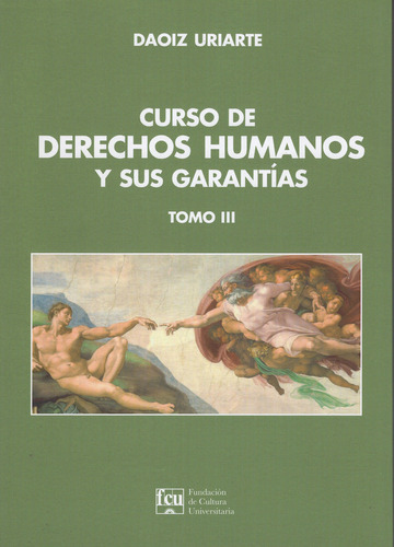 Curso De Derechos Humanos Y Sus Garantías. Tomo Iii, De Daoiz Uriarte. Editorial Fcu, Tapa Blanda En Español