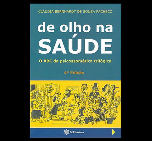 De Olho Na Saúde: O Abc Da Psicossomática Trilógica, De Pacheco, Claudia Bernhardt De Souza. Editorial Proton **, Tapa Mole, Edición 2021-09-14 00:00:00 En Português