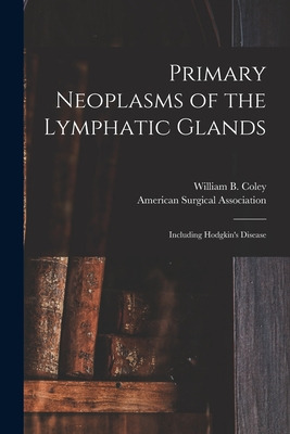 Libro Primary Neoplasms Of The Lymphatic Glands: Includin...