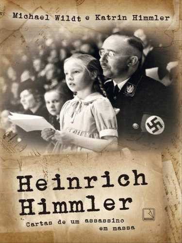 Heinrich Himmler: Cartas De Um Assassino Em Massa: Cartas De Um Assassino Em Massa, De Himmler, Katrin / Wildt, Michael. Editora Record, Capa Mole, Edição 1ª Edição - 2017 Em Português