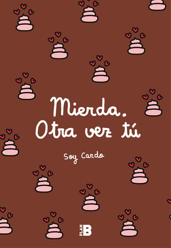Mierda, otra vez tú, de Soy Cardo. Serie Plan B Editorial Plan B, tapa blanda en español, 2019