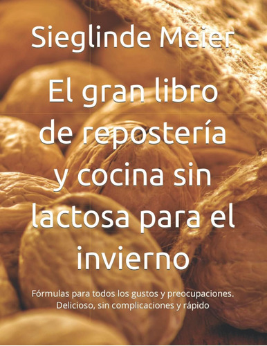 Libro: El Gran Libro De Repostería Y Cocina Sin Lactosa Para