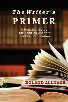 Libro The Writer's Primer: A Practical Guide For Aspiring...