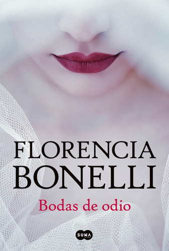 Bodas De Odio - Florencia Bonelli - Suma - Libro Nuevo