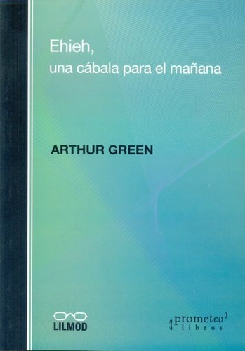 Ehieh, Una Cabala Para El Mañana - Arthur Green