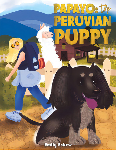 Papayo: The Peruvian Puppy, De Eskew, Emily. Editorial Austin Macauley, Tapa Blanda En Inglés