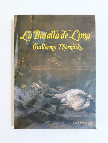 La Batalla De Lima - Guillermo Thorndike
