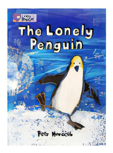 Lonely Penguin,the - Band 4 - Big Cat, De Horacek, Petr. Editorial Harper Collins Publishers Uk En Inglés, 2012