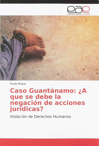 Libro: Caso Guantánamo: ¿a Que Se Debe Negación Accion