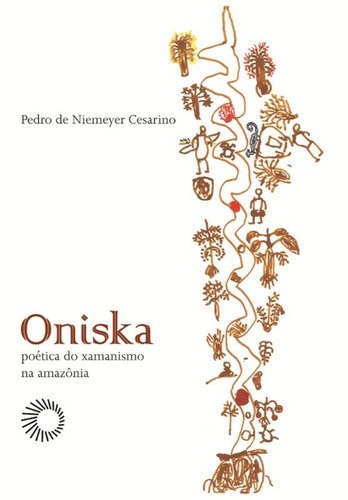 Oniska: poética do xamanismo na amazônia, de Cesarino, Pedro de Niemeyer. Série Perspectivas Editora Perspectiva Ltda., capa mole em português, 2011