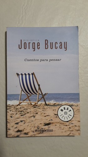 Cuentos Para Pensar. Jorge Bucay. Debolsillo.