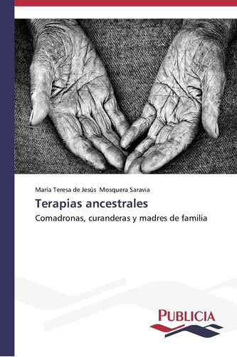 Libro: Terapias Ancestrales: Comadronas, Curanderas Y Madres