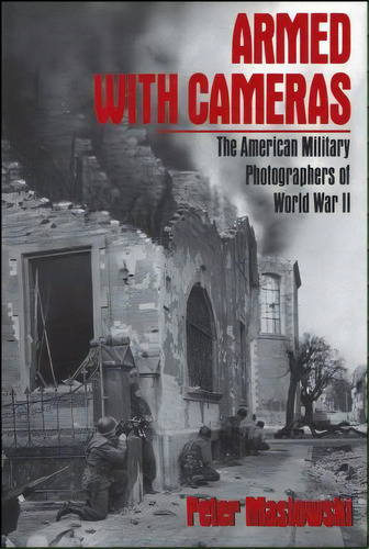 Armed With Cameras, De Peter Maslowski. Editorial Simon & Schuster, Tapa Blanda En Inglés