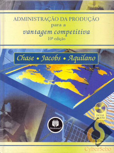 Administração Da Produção Para A Vantagem Competitiva - 10ª Edição / Chase, Jacobs E Aquilano