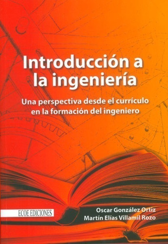 Introducción A La Ingeniería. Una Perspectiva Desde El Currí