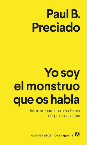 Libro Yo Soy El Monstruo Que Os Habla Paul Preciado Anagrama