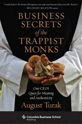 Business Secrets Of The Trappist Monks : One Ceo's Quest Fo, De August Turak. Editorial Columbia University Press En Inglés