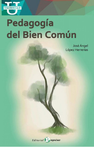 Pedagogía Del Bien Común  -  López Herrerías, José Ángel