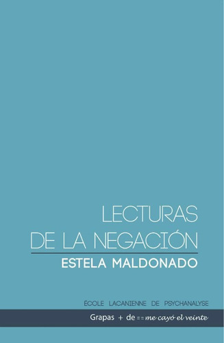 Lecturas De La Negación, De Estela Maldonado. Editorial Me Cayó El Veinte, Tapa Blanda En Español, 2013