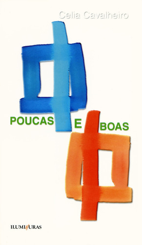 Poucas e boas, de Cavalheiro, Célia. Editorial Editora Iluminuras Ltda., capa mole em português, 2021