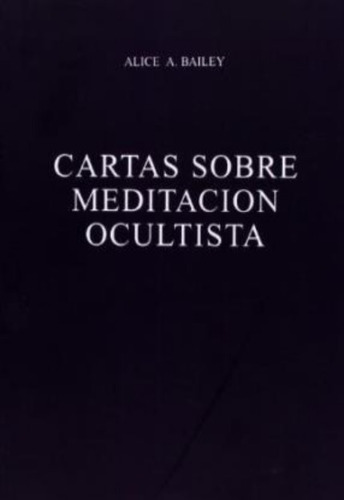 Cartas Sobre Meditacion Ocultista Alice Bailey Lucis Kier