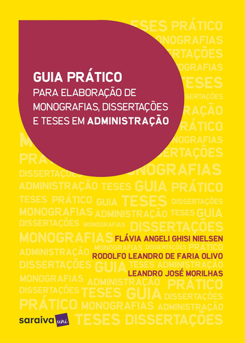 Guia prático para elaboração de monografias, dissertações e teses em administração, de Nielsen, Flavia Angeli Ghisi. Editora Saraiva Educação S. A., capa mole em português, 2017