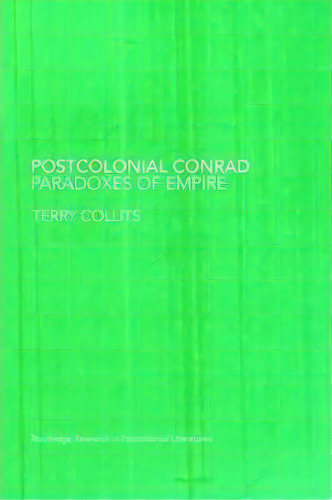 Postcolonial Conrad, De Terry Collits. Editorial Taylor Francis Ltd, Tapa Blanda En Inglés