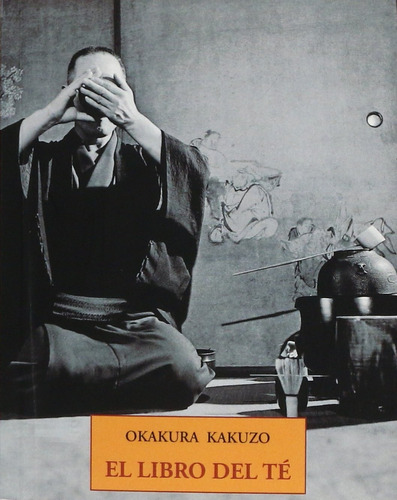 El Libro Del Té. Okakura Kakuzo