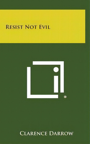 Resist Not Evil, De Clarence Darrow. Editorial Literary Licensing Llc, Tapa Dura En Inglés