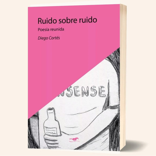 Libro Ruido Sobre Ruido Poesia Reunida Diego Cortés