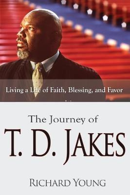 Libro The Journey Of T.d. Jakes : Living A Life Of Faith,...