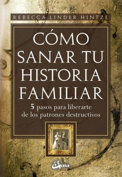 Como Sanar Tu Historia Familiar Linder Hintze, Rebecca Gaia