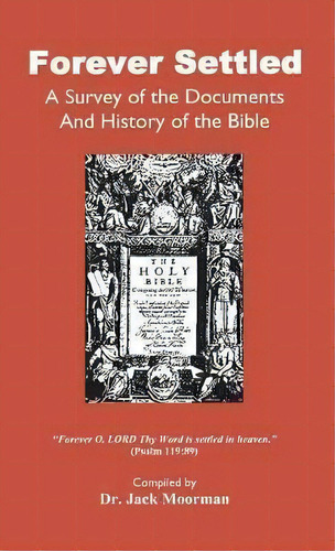 Forever Settled, A Survey Of The Documents And History Of The Bible, De Dr Jack Moorman. Editorial Old Paths Publications Incorporated, Tapa Dura En Inglés