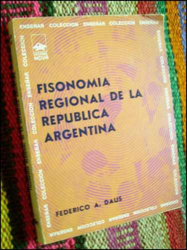 Fisonomia Regional De La Republica Argentina _ Federico Daus