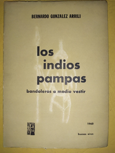 Los Indios Pampas - Bernardo Gonzáles Arrili 