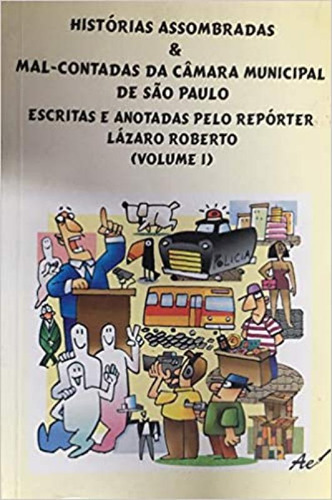 Historias Assombradas & Mal Contadas Da Camara Municipal De, De Roberto Lázaro. Editora Artifice Editorial, Capa Mole Em Português