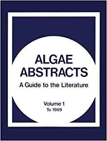 Algae Abstracts A Guide To The Literature Volume 1 To 1969