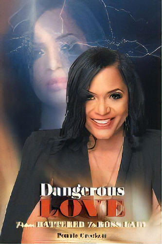 Dangerous Love : From Battered To Boss Lady, De Pennie Crockett. Editorial Christian Faith Publishing, Inc, Tapa Blanda En Inglés