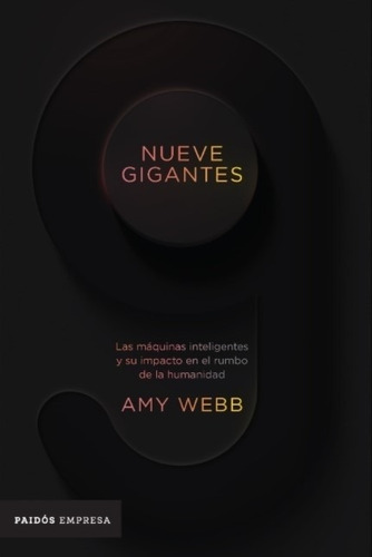 Libro Nueve Gigantes - Amy Webb - Las Maquinas Inteligentes