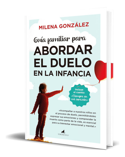 Libro Guía Familiar Para Abordar El Duelo En La Infancia, De Milena González. Editorial Toromitico, Tapa Blanda En Español, 2023