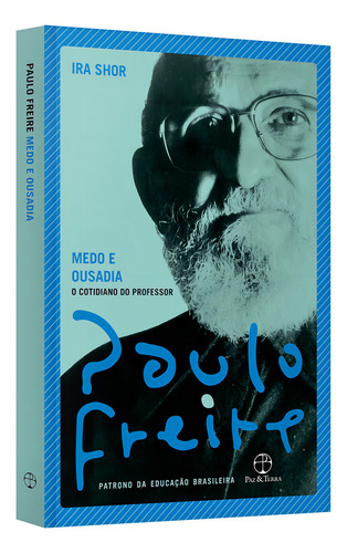 Medo E Ousadia: O Cotidiano Do Professor, De Freire, Paulo / Shor, Ira. Editora Paz E Terra, Capa Mole Em Português