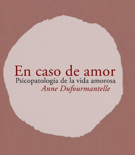 En Caso De Amor. Psicopatología De La Vida Amorosa - Anne Du