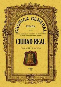 Cronica De La Provincia De Ciudad Real - Hosta, Jose De