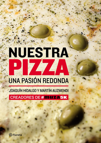 Imagen 1 de 3 de Nuestra Pizza. Una Pasión Redonda De Joaquín Hidalgo