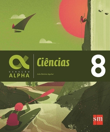 Geração Alpha - Ciências - 8º Ano 1º Ed. 2017 Prof