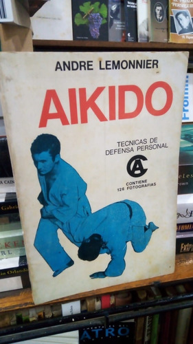 Andre Lemonnier - Aikido Tecnicas De Defensa Personal