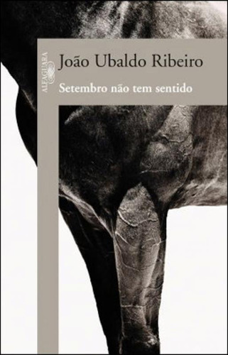 Setembro Não Tem Sentido, De Ribeiro, João Ubaldo. Editora Alfaguara, Capa Mole, Edição 1ª Edição - 2012 Em Português