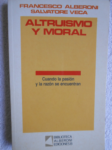 Altruismo Y Moral  F. Alberoni Y S. Veca