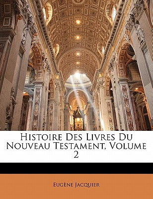 Libro Histoire Des Livres Du Nouveau Testament, Volume 2 ...